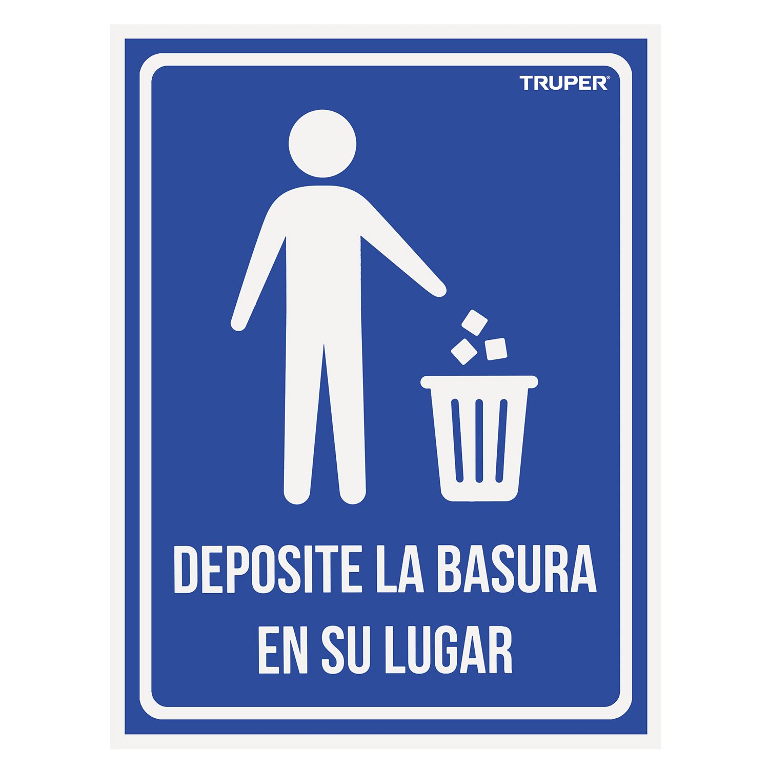 LETRERO SEÑALIZACIÓN’DEPOSITE LA BASURA EN SU LUGA (Truper)